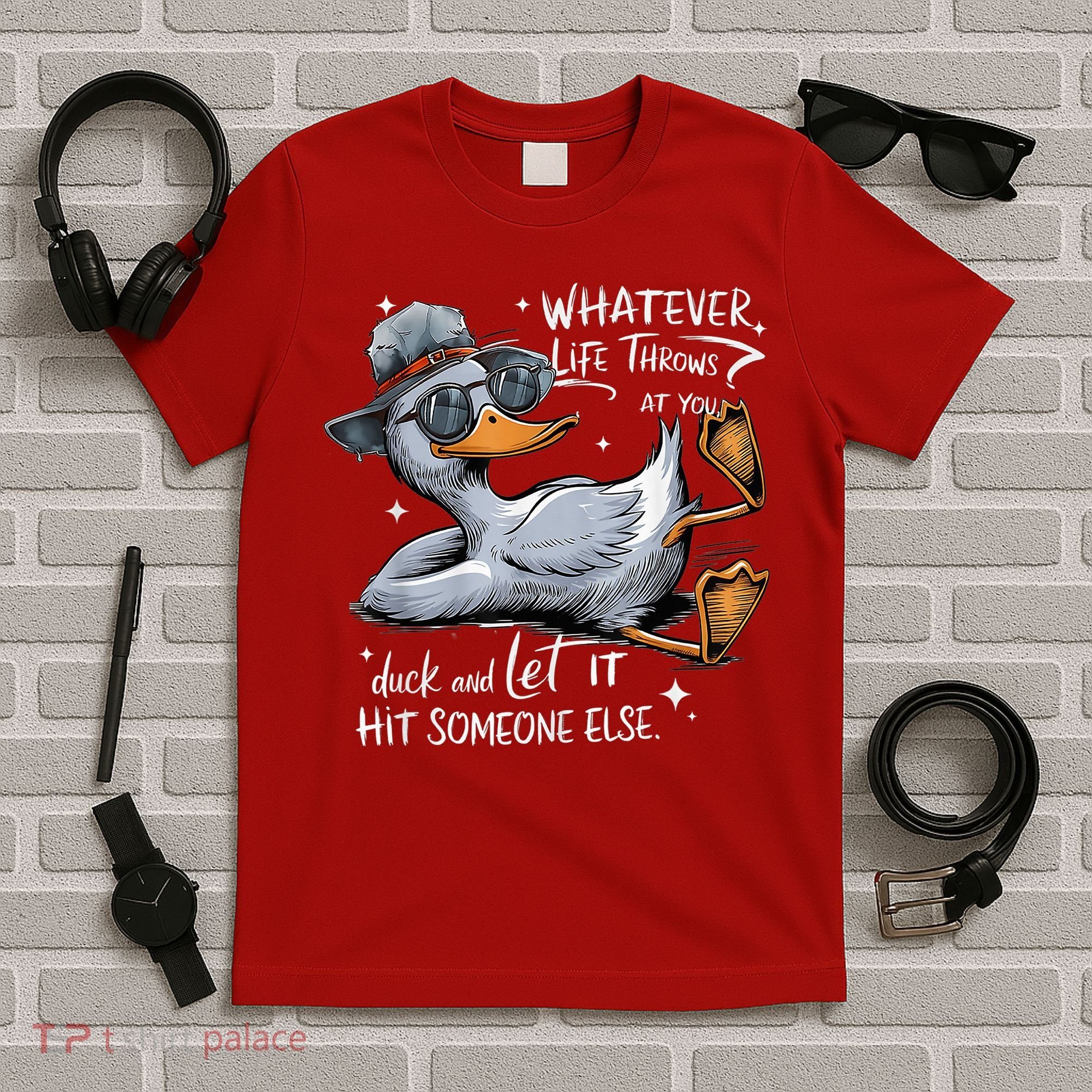 Duck Quote Graphics Whatever Life Throws At You Duck And Let It Hit Someone Else T-Shirt