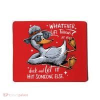 Duck Quote Graphics Whatever Life Throws At You Duck And Let It Hit Someone Else Mousepad thumb 0
