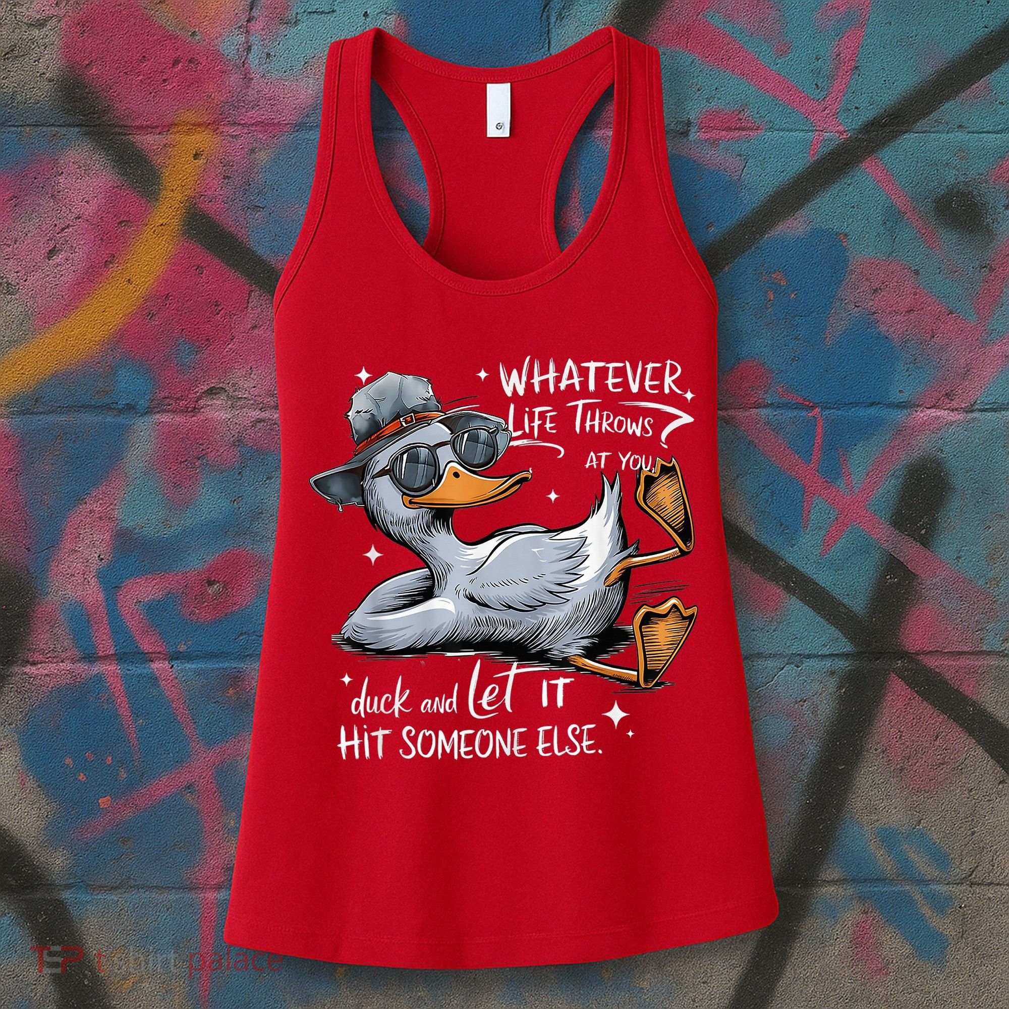 Duck Quote Graphics Whatever Life Throws At You Duck And Let It Hit Someone Else Women's Tank Top