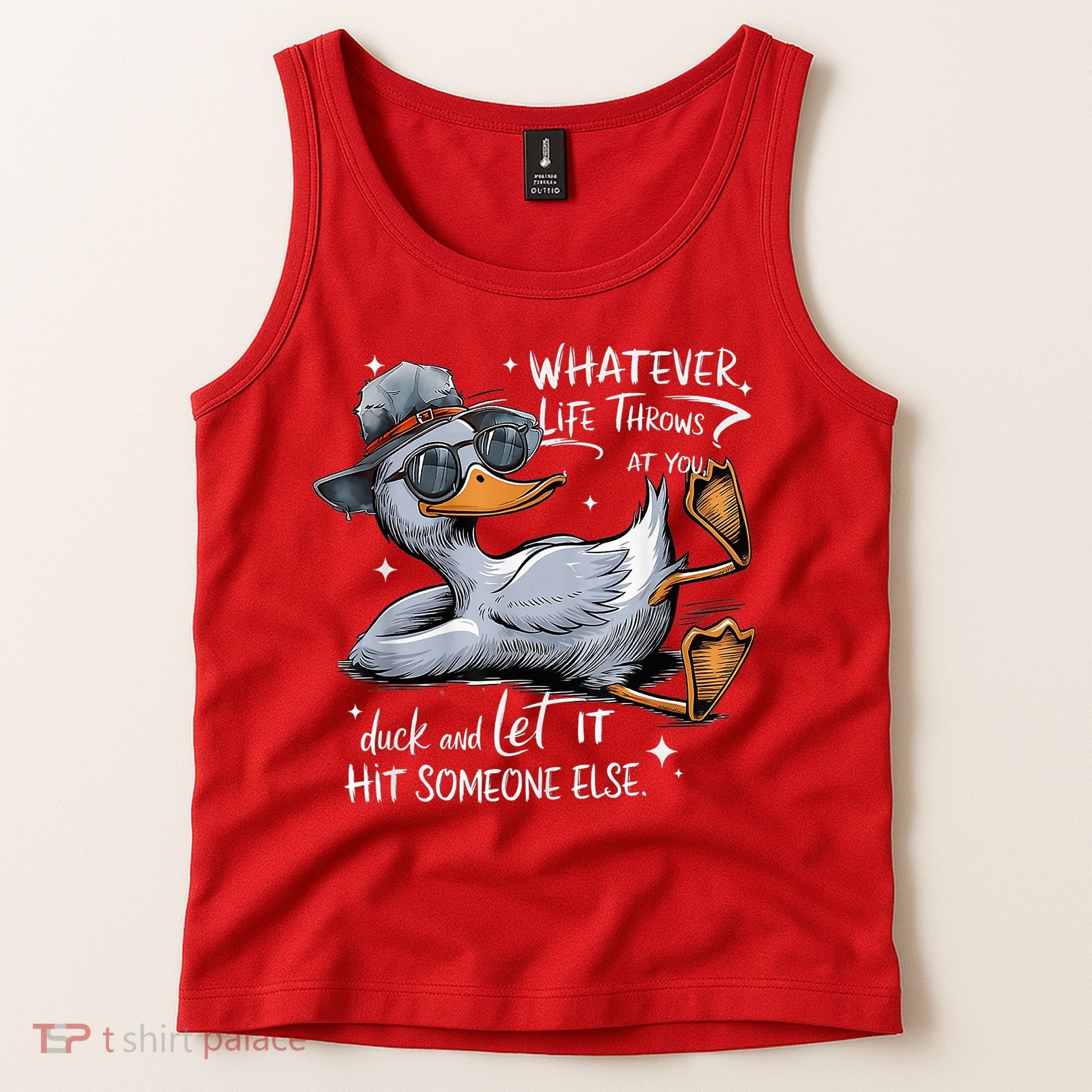 Duck Quote Graphics Whatever Life Throws At You Duck And Let It Hit Someone Else Tank Top