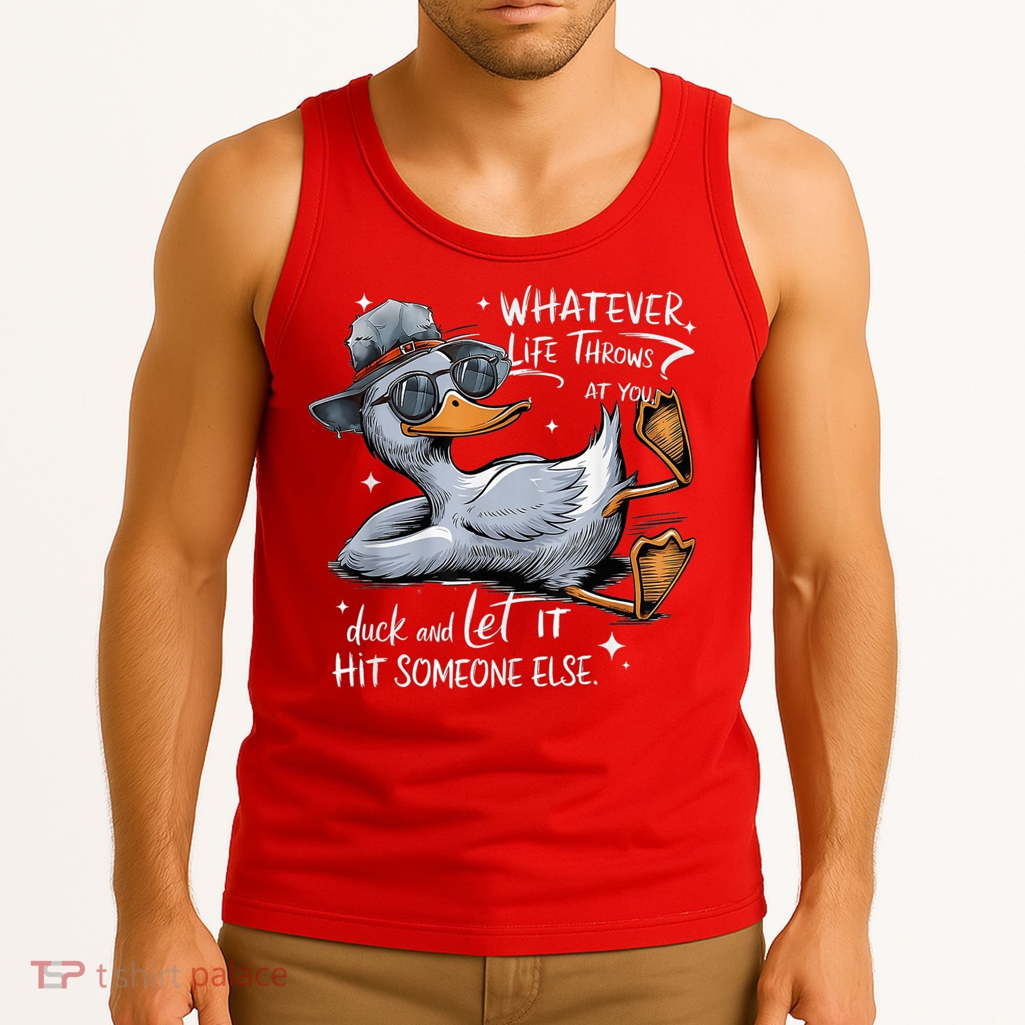 Duck Quote Graphics Whatever Life Throws At You Duck And Let It Hit Someone Else Tank Top