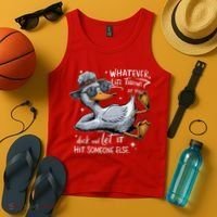 Duck Quote Graphics Whatever Life Throws At You Duck And Let It Hit Someone Else Tank Top thumb 4
