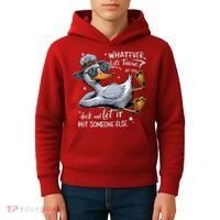 Duck Quote Graphics Whatever Life Throws At You Duck And Let It Hit Someone Else Kids Hoodie thumb 4