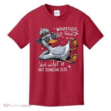Duck Quote Graphics Whatever Life Throws At You Duck And Let It Hit Someone Else Kids T-Shirt