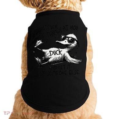 Duck Quote Graphics Whatever Life Throws At You Duck And Let It Hit Someone Else Doggie Tank