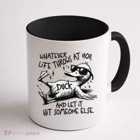 Duck Quote Graphics Whatever Life Throws At You Duck And Let It Hit Someone Else Coffee Mug thumb 1