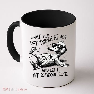 Duck Quote Graphics Whatever Life Throws At You Duck And Let It Hit Someone Else Coffee Mug
