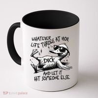Duck Quote Graphics Whatever Life Throws At You Duck And Let It Hit Someone Else Coffee Mug thumb 0