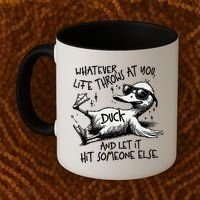 Duck Quote Graphics Whatever Life Throws At You Duck And Let It Hit Someone Else Coffee Mug thumb 2