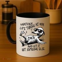 Duck Quote Graphics Whatever Life Throws At You Duck And Let It Hit Someone Else Coffee Mug thumb 4