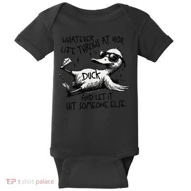 Duck Quote Graphics Whatever Life Throws At You Duck And Let It Hit Someone Else Baby Bodysuit