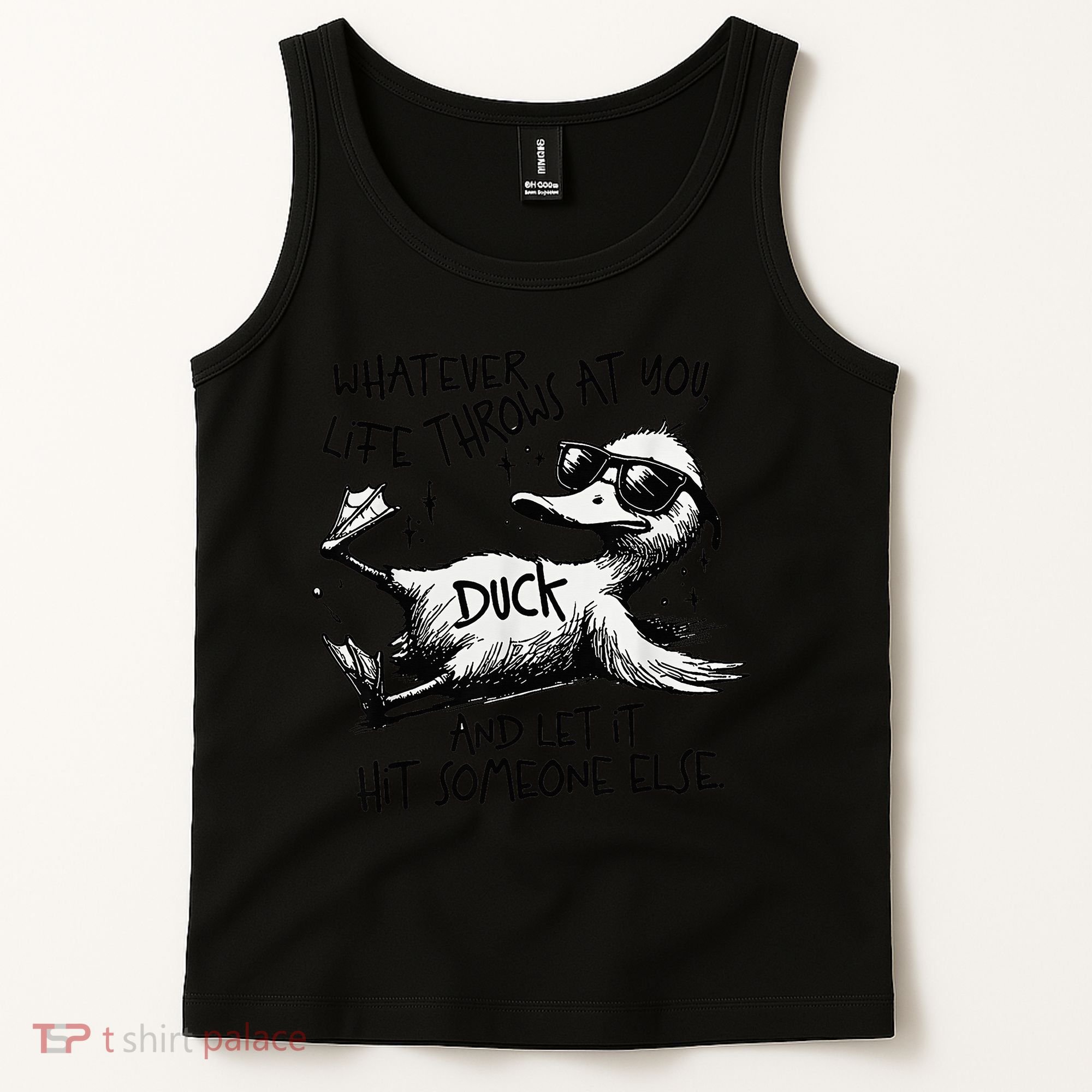 Duck Quote Graphics Whatever Life Throws At You Duck And Let It Hit Someone Else Tank Top
