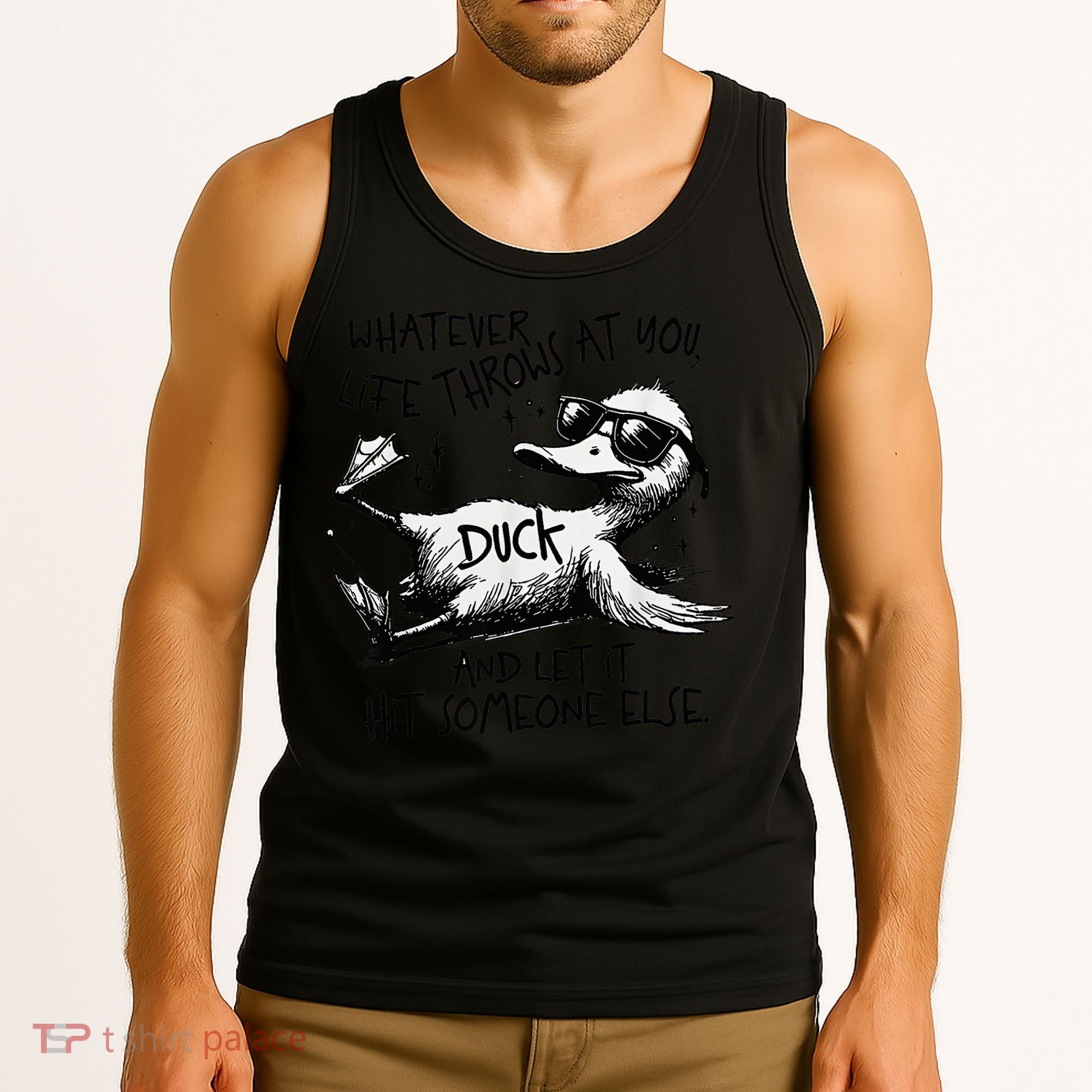 Duck Quote Graphics Whatever Life Throws At You Duck And Let It Hit Someone Else Tank Top