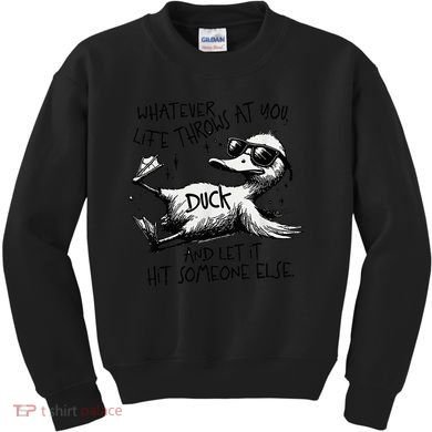 Duck Quote Graphics Whatever Life Throws At You Duck And Let It Hit Someone Else Kids Sweatshirt