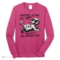 Duck Quote Graphics Whatever Life Throws At You Duck And Let It Hit Someone Else Long Sleeve Shirt thumb 0