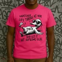 Duck Quote Graphics Whatever Life Throws At You Duck And Let It Hit Someone Else T-Shirt thumb 3
