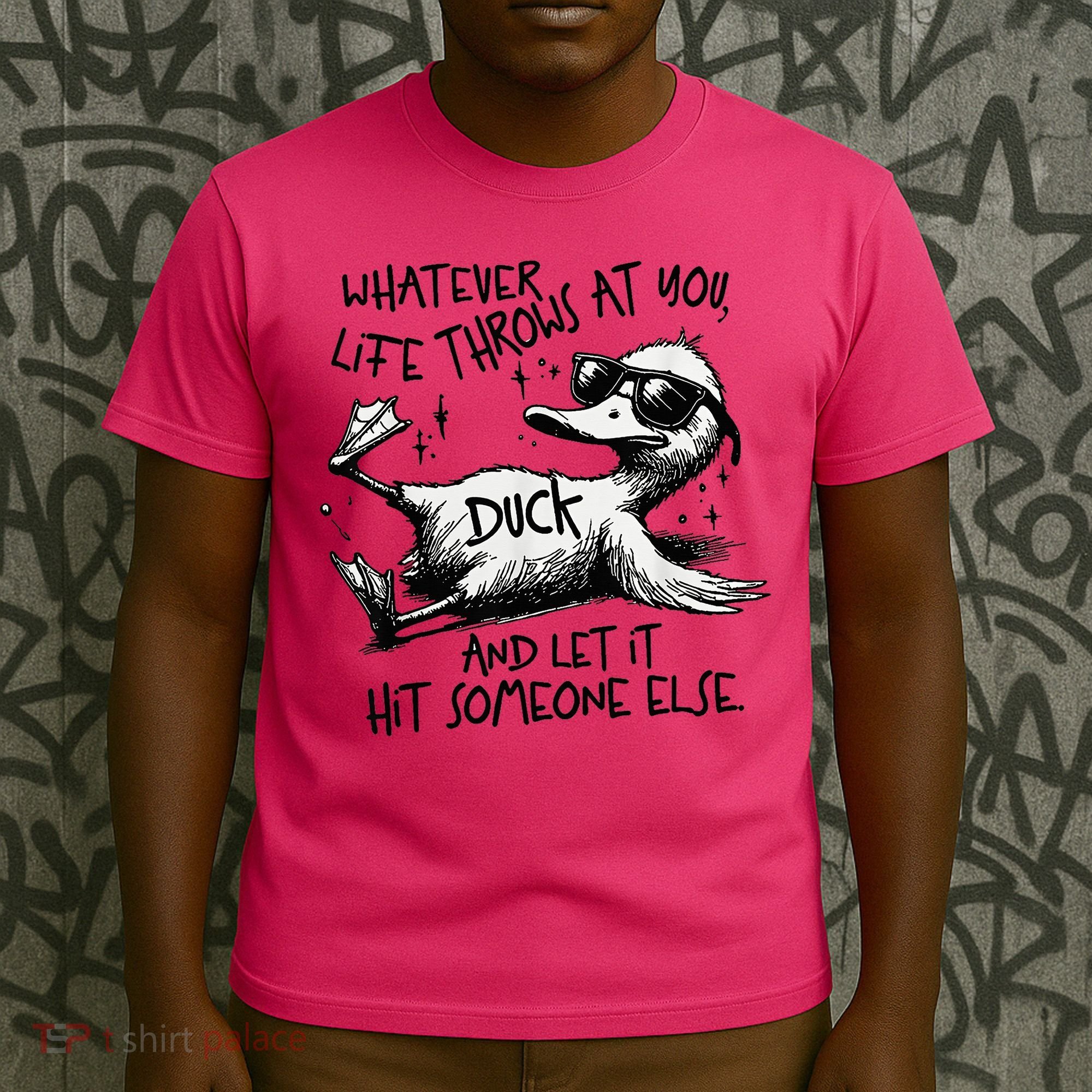 Duck Quote Graphics Whatever Life Throws At You Duck And Let It Hit Someone Else T-Shirt