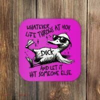 Duck Quote Graphics Whatever Life Throws At You Duck And Let It Hit Someone Else Coaster thumb 0