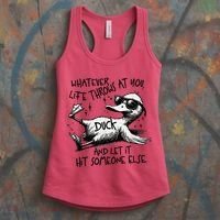 Duck Quote Graphics Whatever Life Throws At You Duck And Let It Hit Someone Else Women's Tank Top thumb 3