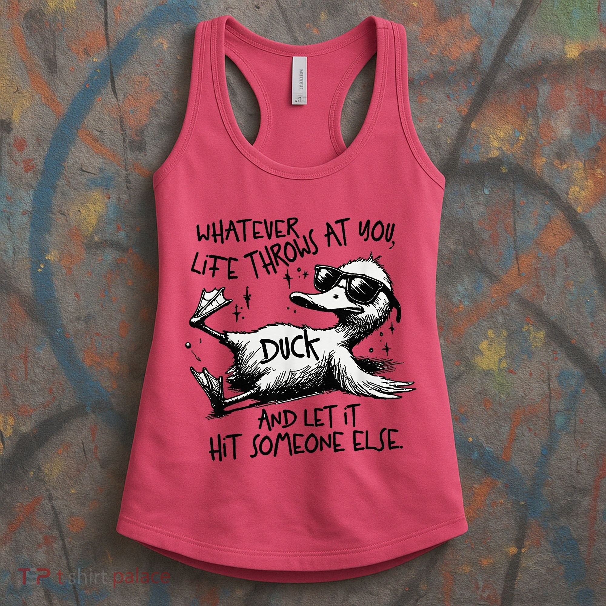 Duck Quote Graphics Whatever Life Throws At You Duck And Let It Hit Someone Else Women's Tank Top