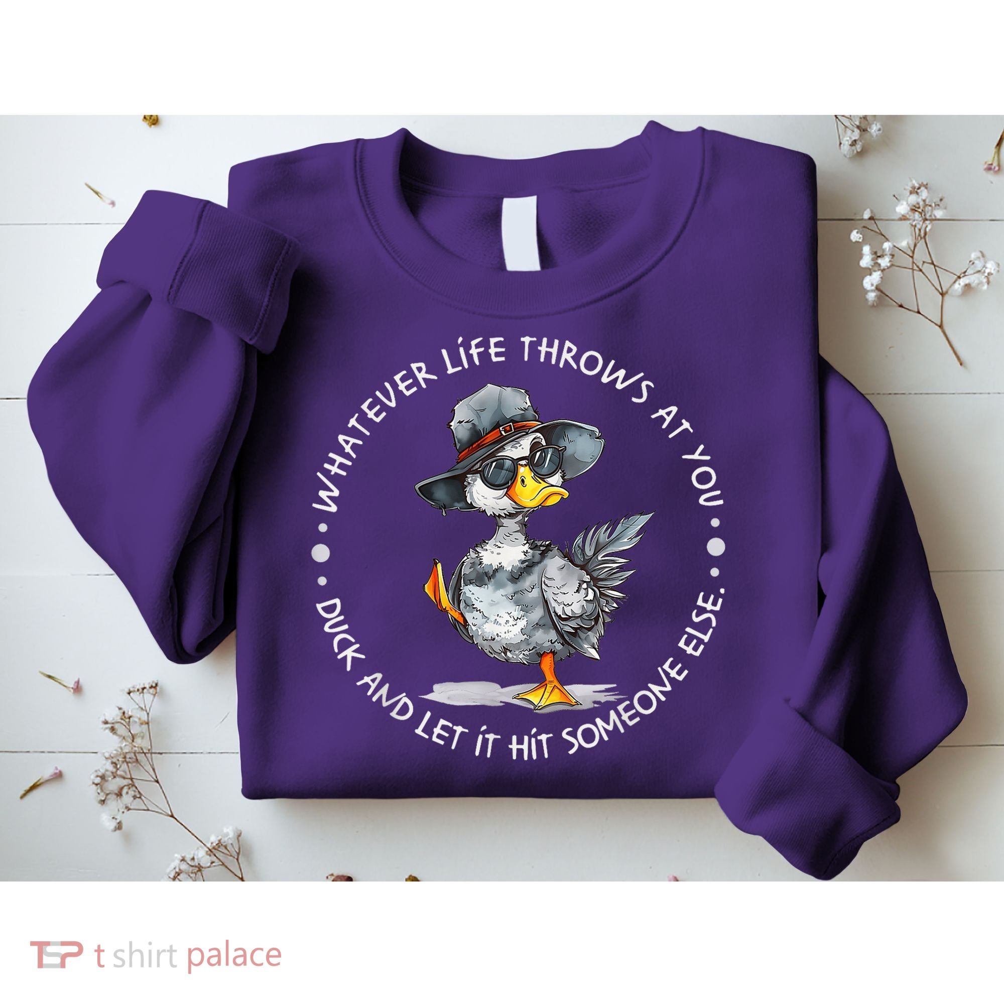 Duck Quote Graphics  Sweatshirt