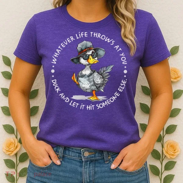 Duck Quote Graphics  Women's T-Shirt