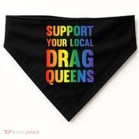 Drag Queen Support Your Local Drag Queens Premium USA-Made Doggie Bandana thumb 0