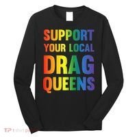 Drag Queen Support Your Local Drag Queens Premium Long Sleeve Shirt thumb 0