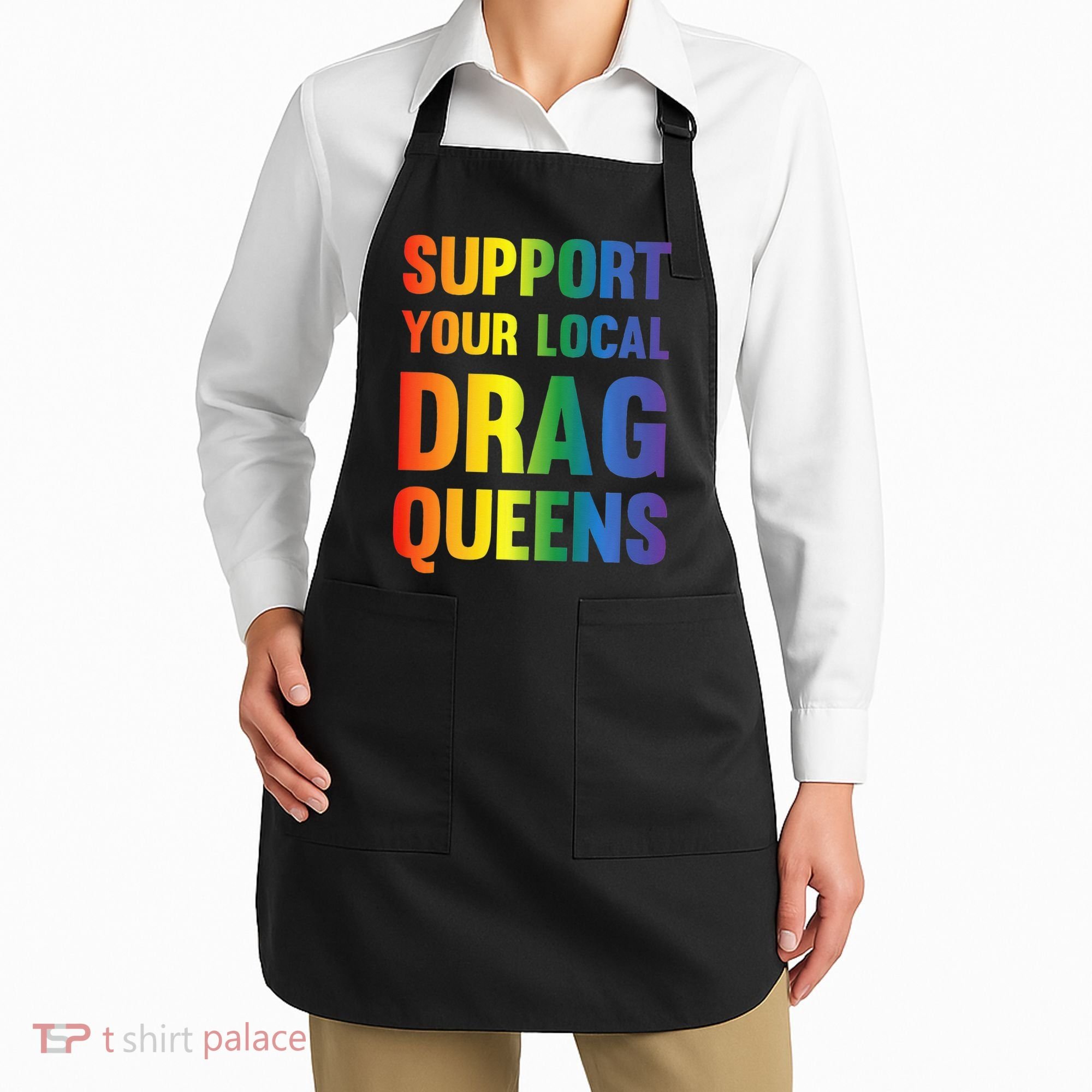 Drag Queen Support Your Local Drag Queens Premium Apron
