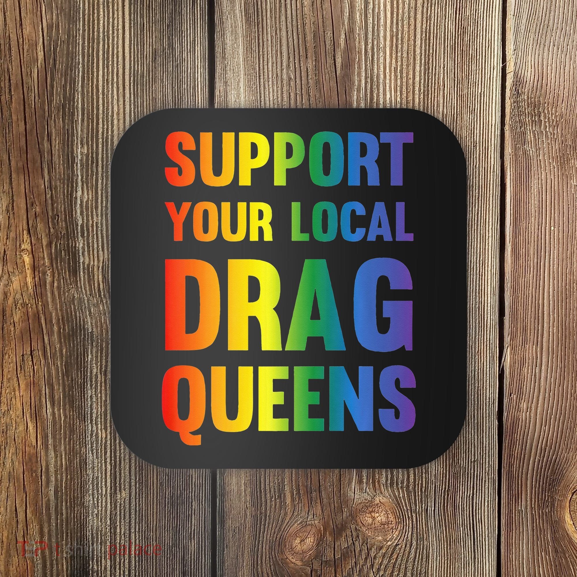 Drag Queen Support Your Local Drag Queens Premium Coaster