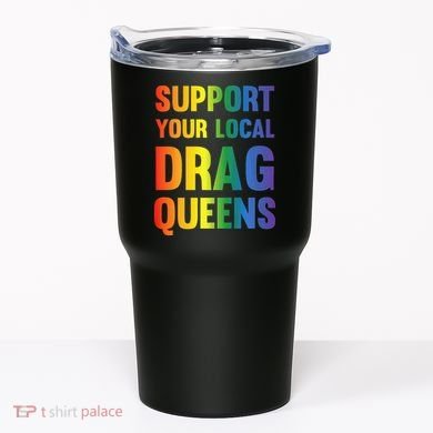 Drag Queen Support Your Local Drag Queens Premium Tumbler