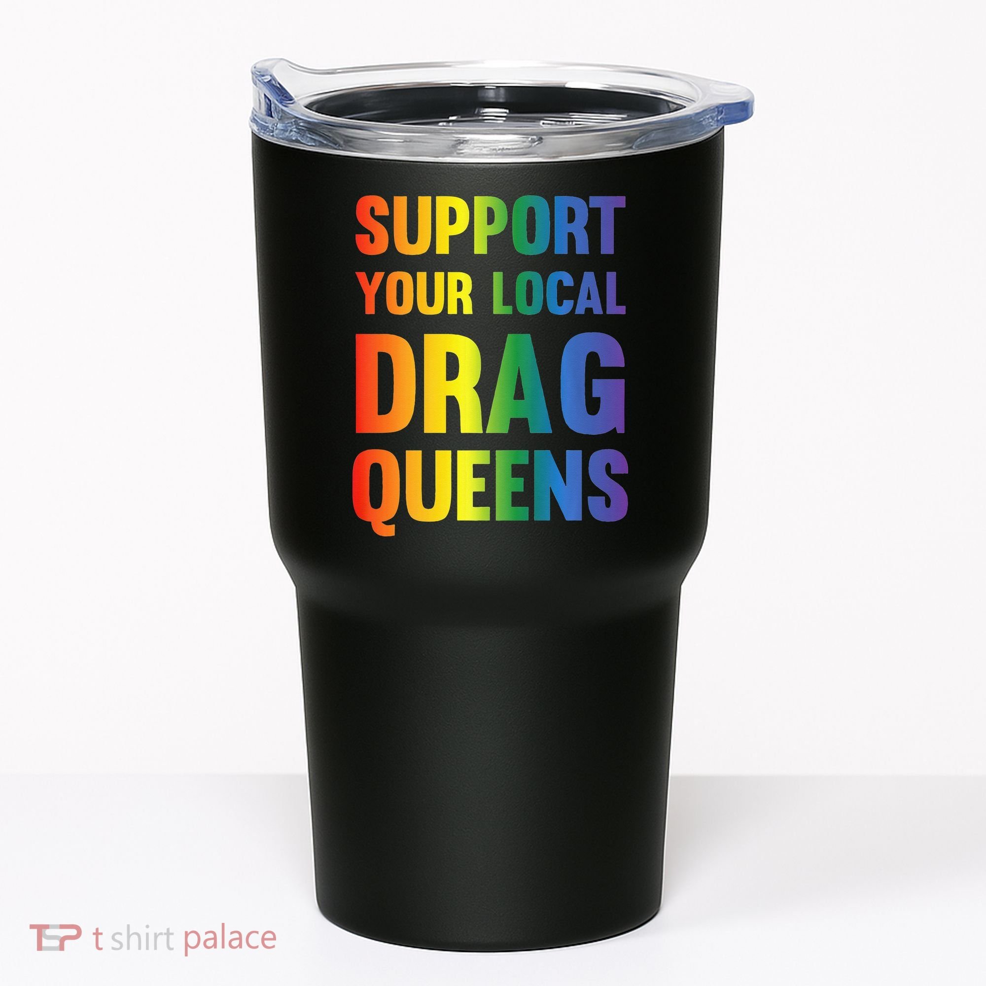 Drag Queen Support Your Local Drag Queens Premium Tumbler