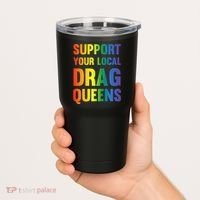 Drag Queen Support Your Local Drag Queens Premium Tumbler thumb 2