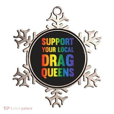 Drag Queen Support Your Local Drag Queens Premium Ornament