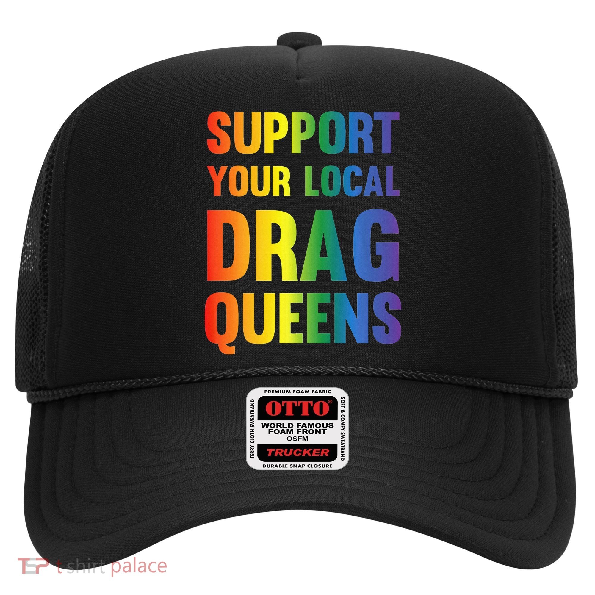 Drag Queen Support Your Local Drag Queens Premium Hat