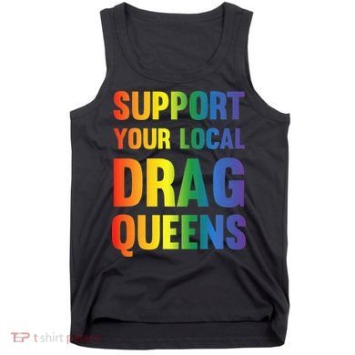 Drag Queen Support Your Local Drag Queens Premium Tank Top