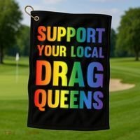 Drag Queen Support Your Local Drag Queens Premium Golf Towel thumb 1