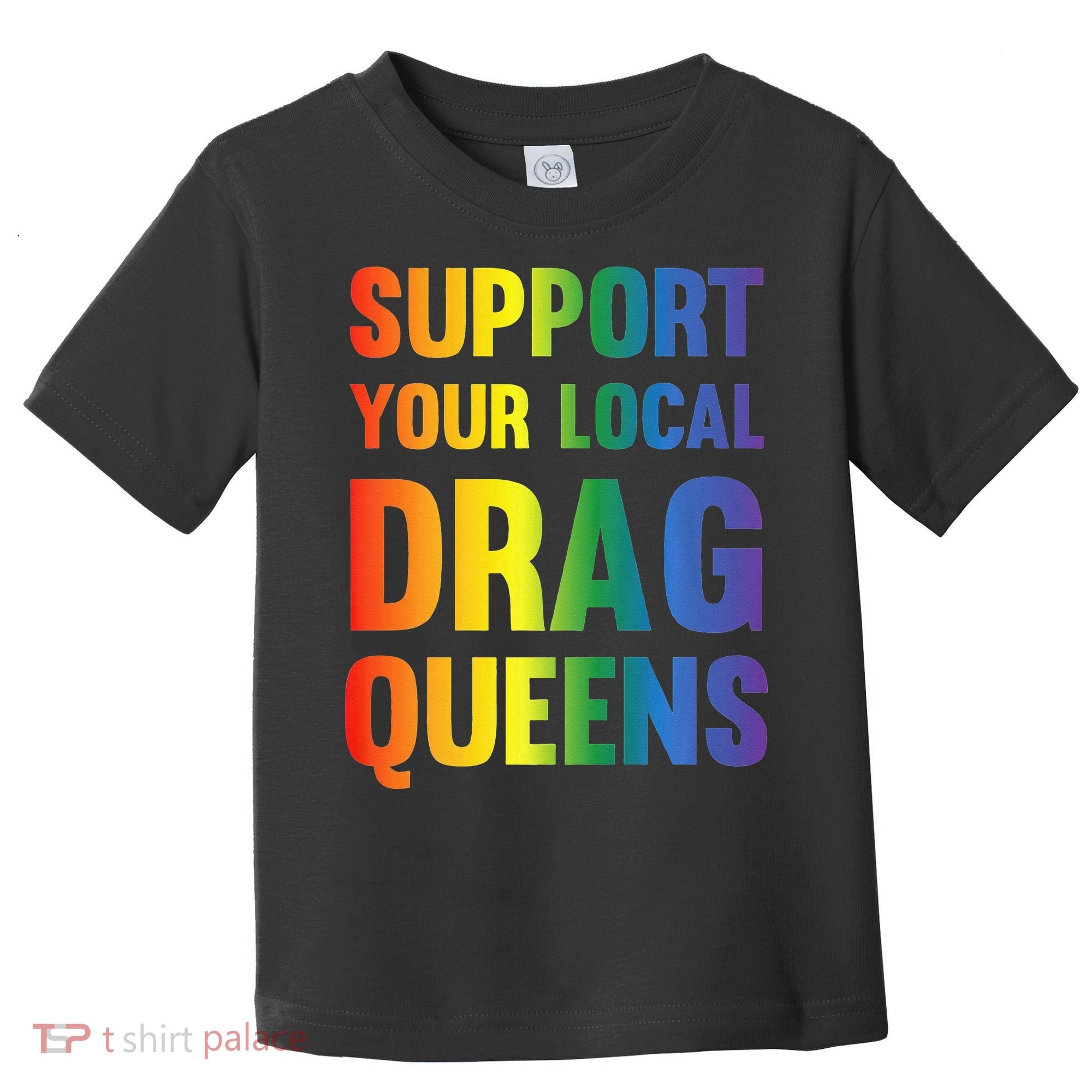 Drag Queen Support Your Local Drag Queens Premium Toddler T-Shirt