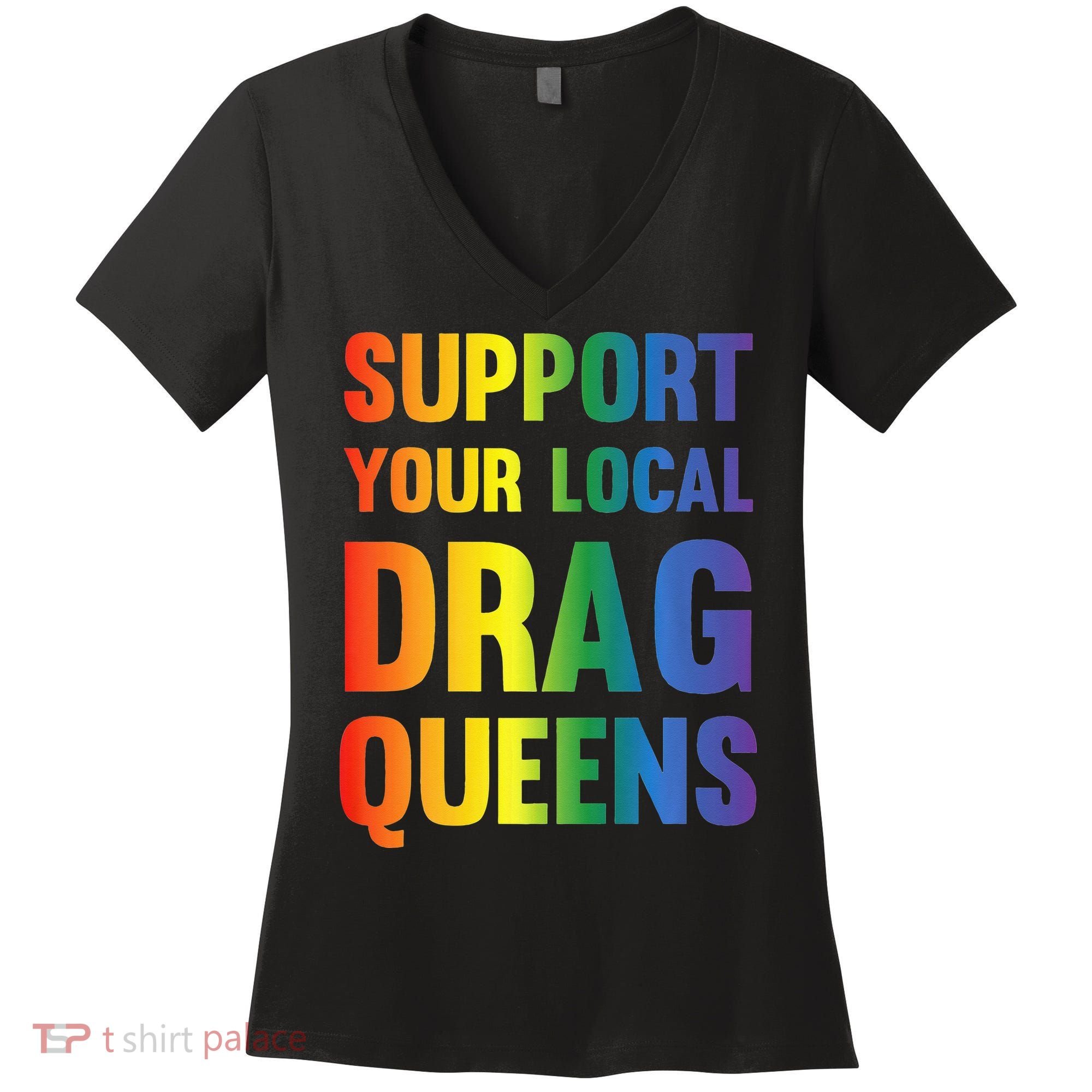 Drag Queen Support Your Local Drag Queens Premium Women's V-Neck T-Shirt