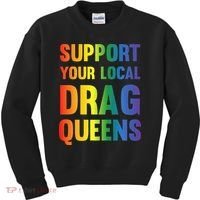 Drag Queen Support Your Local Drag Queens Premium Kids Sweatshirt thumb 0
