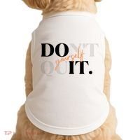 Don't Quit Yourself Motivational Doggie Tank thumb 0