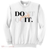 Don't Quit Yourself Motivational Sweatshirt thumb 0