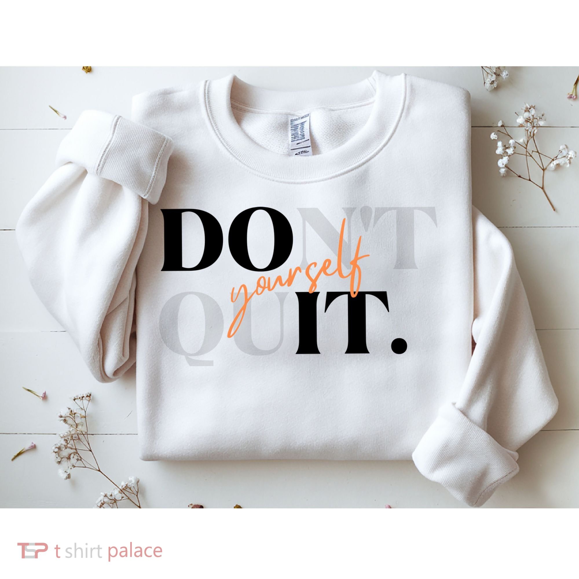 Don't Quit Yourself Motivational Sweatshirt