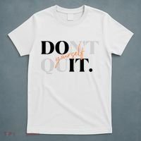 Don't Quit Yourself Motivational T-Shirt thumb 5