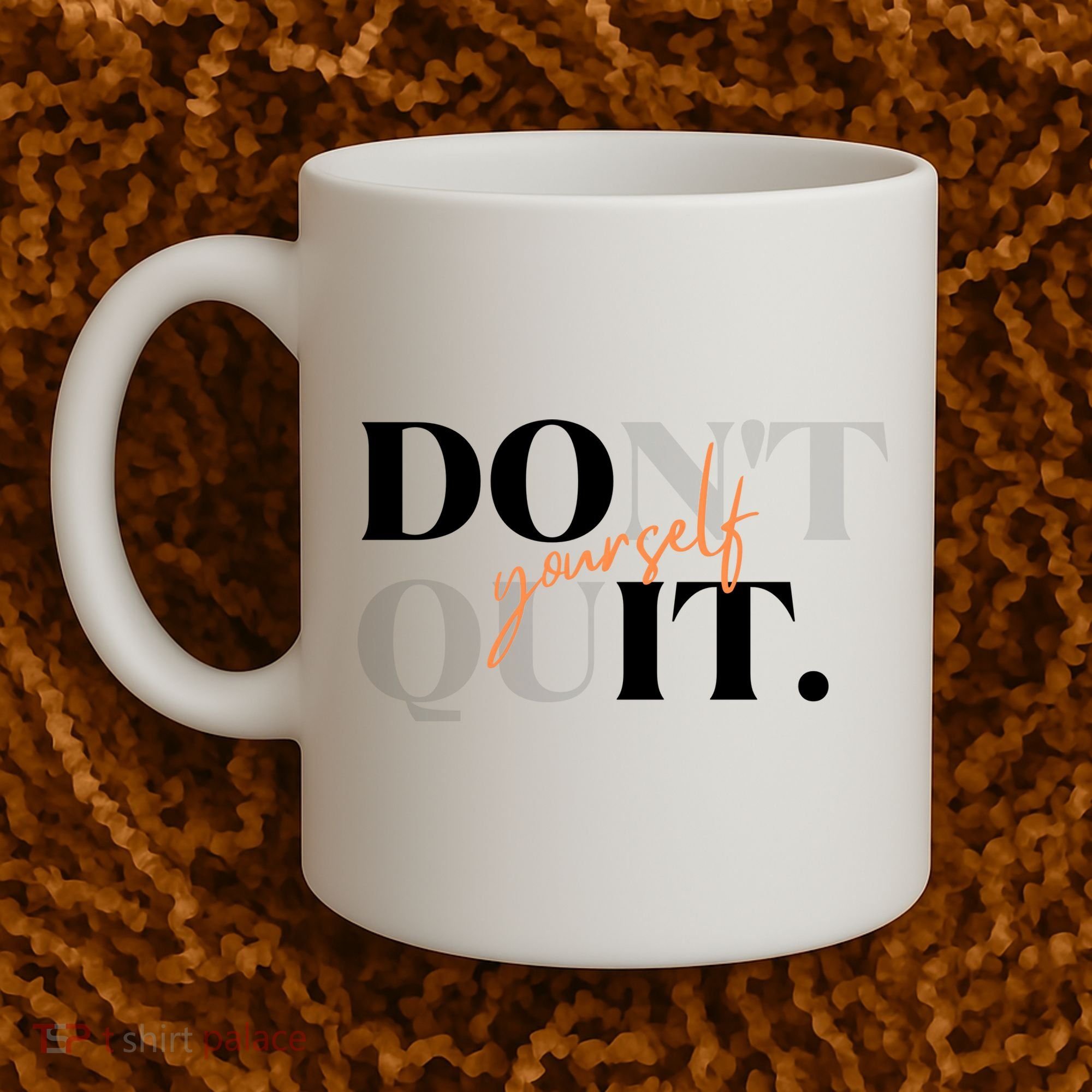 Don't Quit Yourself Motivational Coffee Mug