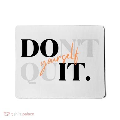 Don't Quit Yourself Motivational Mousepad