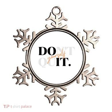 Don't Quit Yourself Motivational Ornament