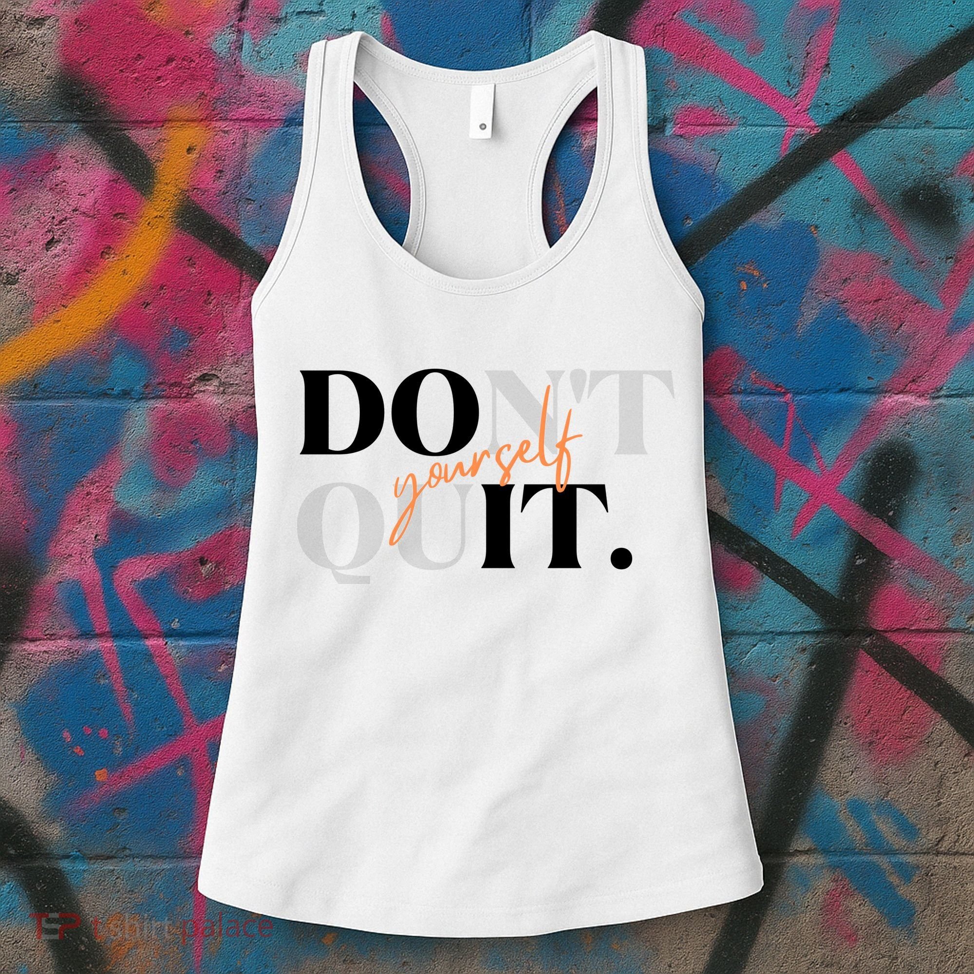 Don't Quit Yourself Motivational Women's Tank Top