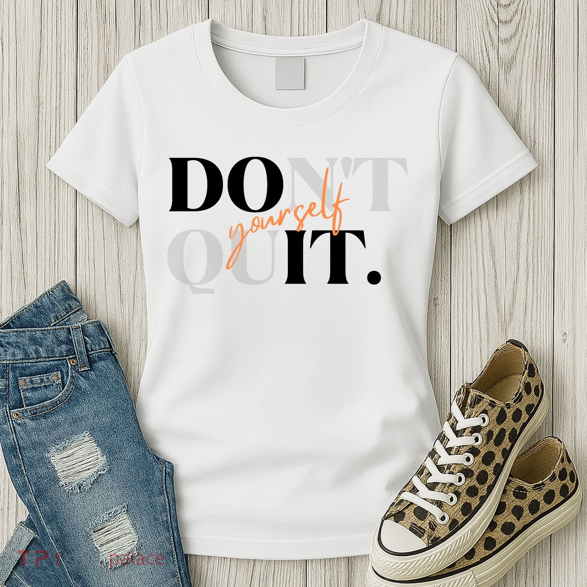 Don't Quit Yourself Motivational Women's T-Shirt