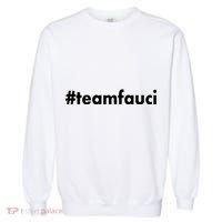 Dr Anthony Fauci #teamfauci Team Fauci Garment-Dyed Sweatshirt thumb 0